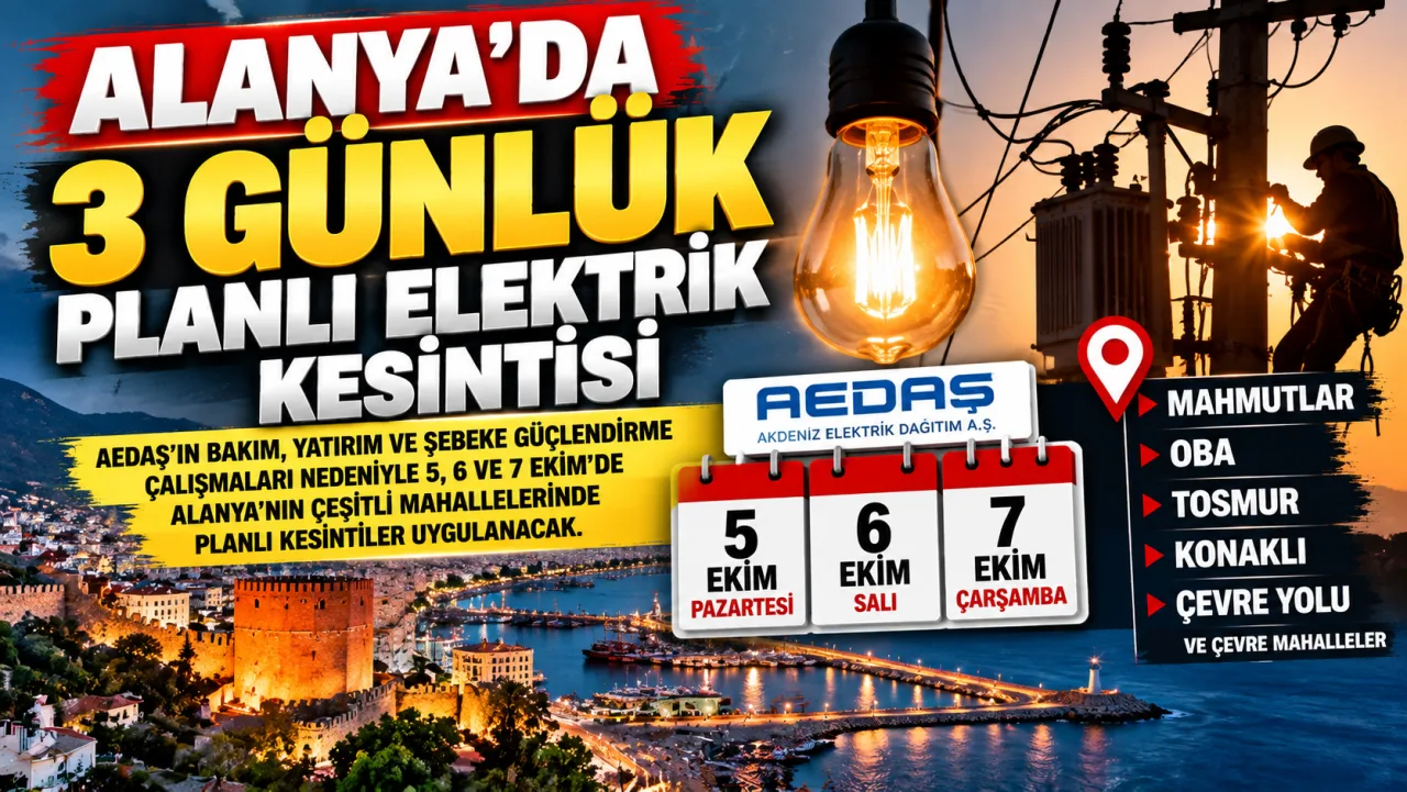 ALANYA’DA 3 GÜNLÜK PLANLI ELEKTRİK KESİNTİSİ: HANGİ MAHALLELERDE ELEKTRİKLER KESİLECEK?