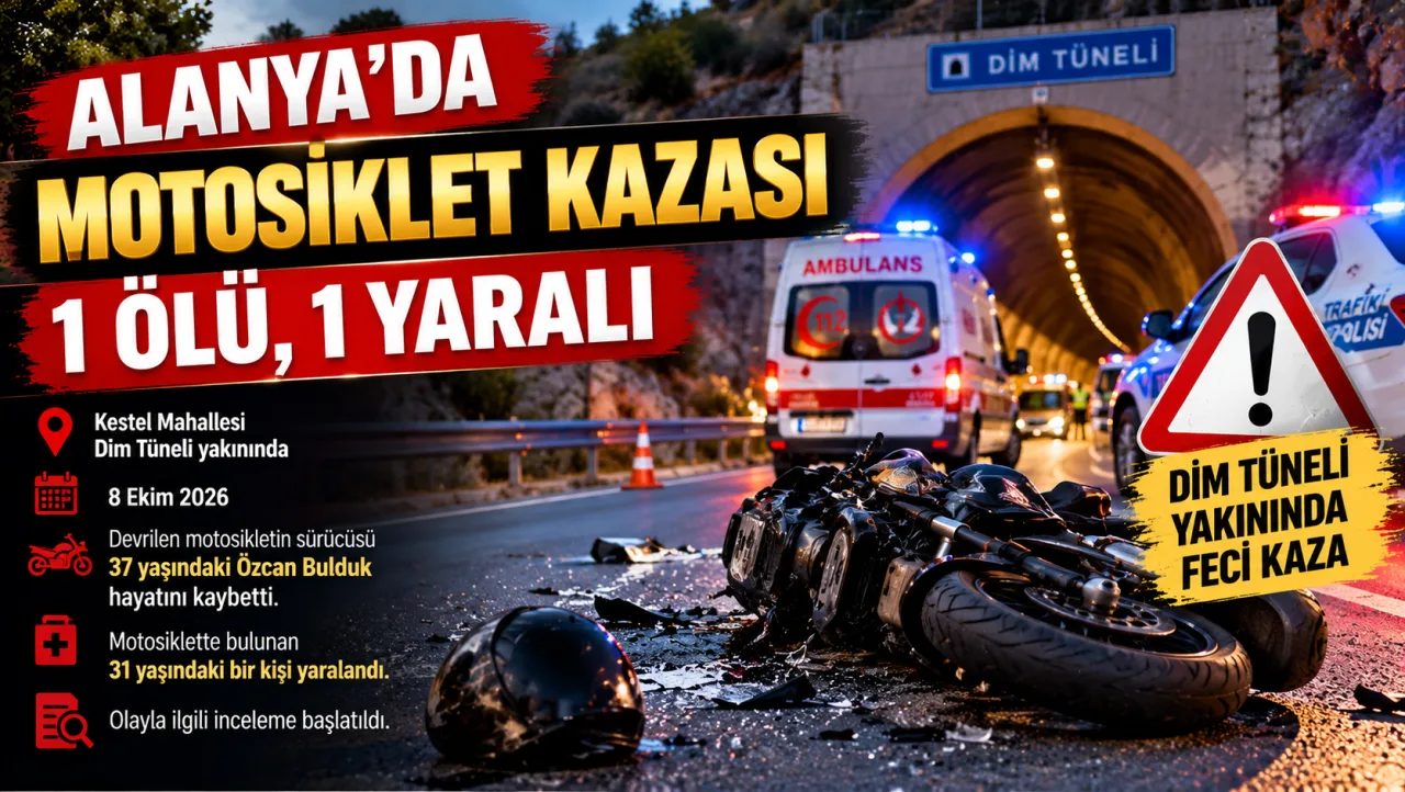 ALANYA’DA FECİ MOTOSİKLET KAZASI: 1 KİŞİ HAYATINI KAYBETTİ, 1 KİŞİ YARALANDI